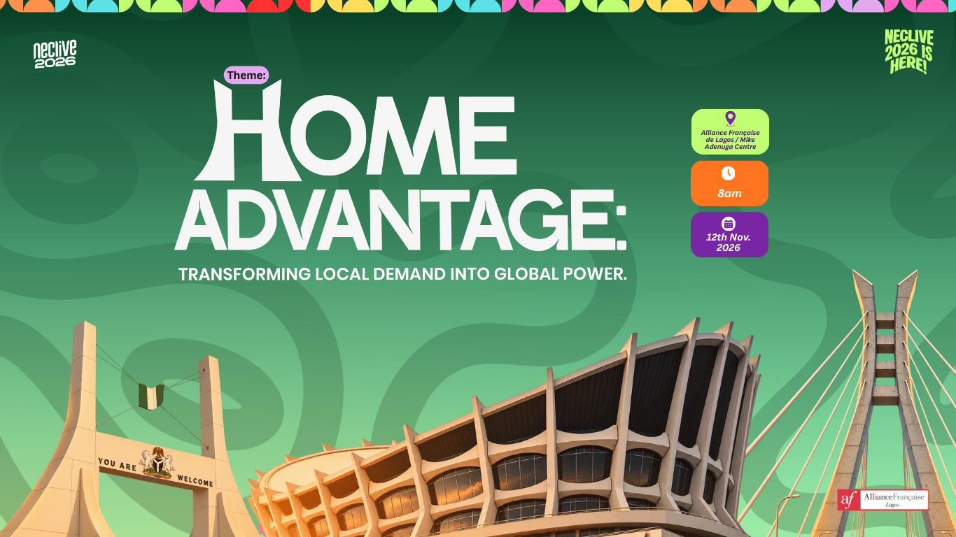 NECLive 2026. Home Advantage: Transforming Local Demand into Global Power. 12 November 2026, 8am, Alliance Française de Lagos / Mike Adenuga Centre.